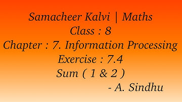 8th Maths Samacheer | Chapter 7 | Information Processing | Exercise 7.4 Sum  ( 1 & 2 )