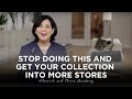 STOP Doing This If You Want to Get Your Collection into MORE Stores!