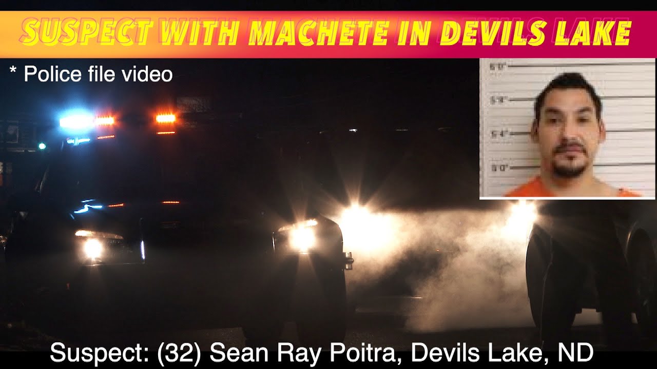 1 injured man with machete charged in devils lake north dakota youtube