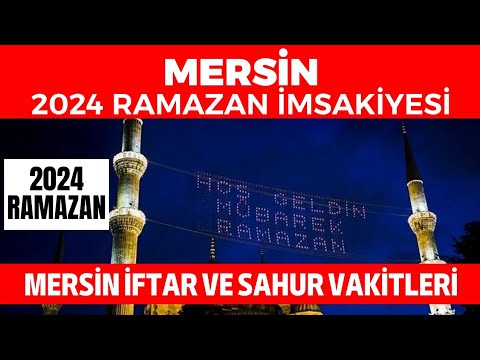 MERSİN 2024 RAMAZAN İMSAKİYESİ - Mersin İftar ve Sahur Vakitleri 2024