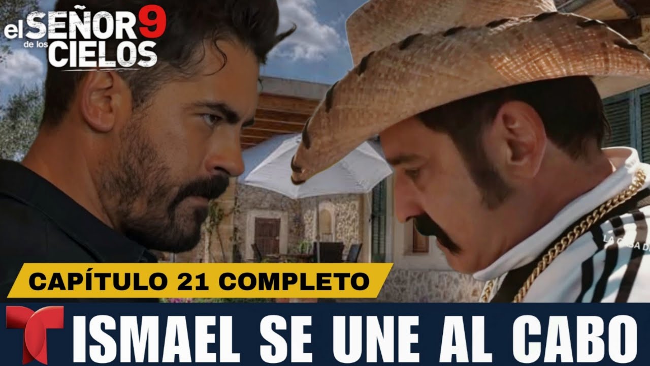 El Señor De Los Cielos 9 Capítulo 21 - ISMAEL SE UNE AL CABO - YouTube