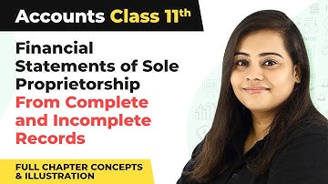 Class 11 Accounts 18 | Financial Statements of Sole Proprietorship Full Chapter Explanation 2022-23