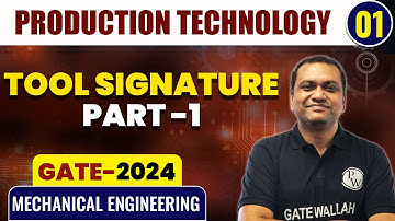 Production Technology 01 | Tool Signature Part 1 | ME | GATE 2024 Series