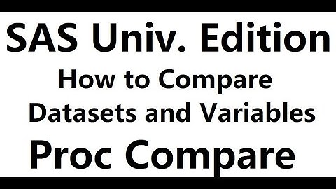 2020 06 04. SAS University Edition. How to Compare Data and Variables. Proc Compare