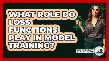 What Role Do Loss Functions Play In Model Training?