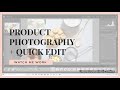 Product Photography + Quick Edit