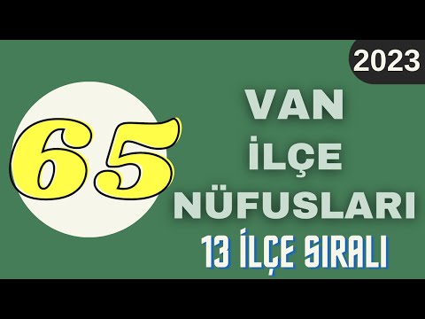 Van Nüfusu 2023 - Van İlçe Nüfusları - Van Nüfusu Ne Kadar? - Erciş Nüfusu