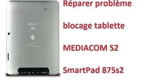 comment réparer problème blocage tablette  MEDIACOM S2 SmartPad 875s2
