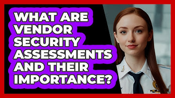 What Are Vendor Security Assessments And Their Importance? - SecurityFirstCorp.com