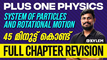 Plus One Physics - System of Particles and Rotational Motion - Full Chapter Revision| Xylem Plus One