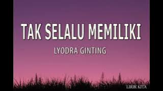 Download lagu TAK SELALU MEMILIKI - LYODRA | LIRIK LAGU