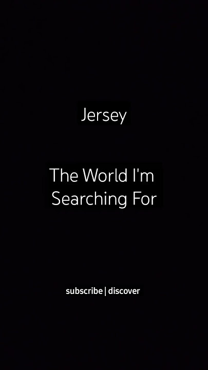 Jersey - The World I'm Searching For