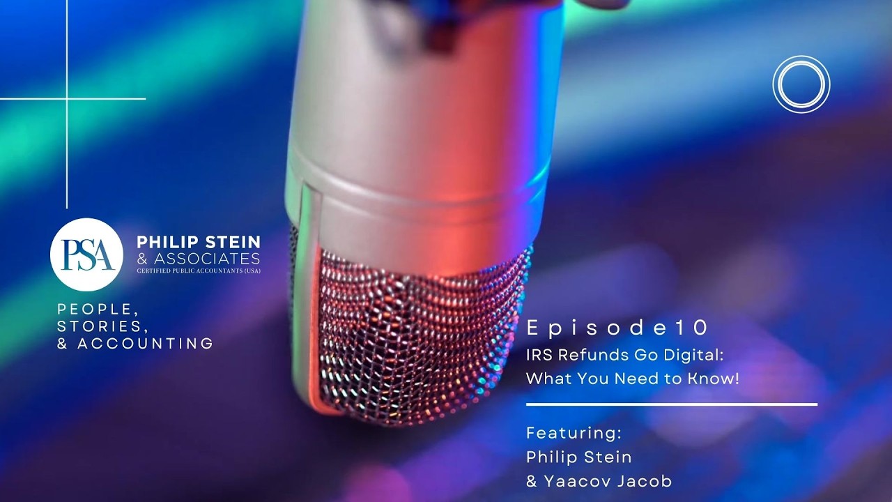 Episode 10: IRS Refunds Go Digital- What You Need To Know
