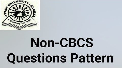 Assam University Silchar|| Non-CBCS Questions Pattern Information||