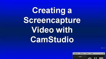 How to Create a Screencapture Video With CamStudio