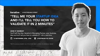 Validation Livestream: Tell Me Your Startup Idea and I'll Tell You How to Validate It