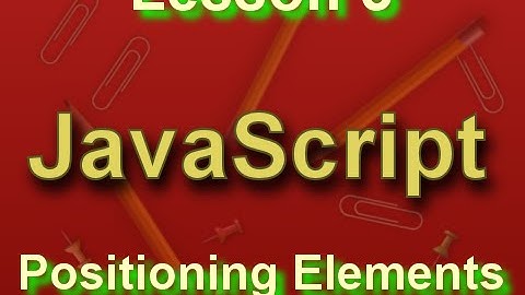 JavaScript Lesson 5: Positioning Elements