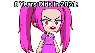 8 Year Old Gachatuber in 2021: 💀