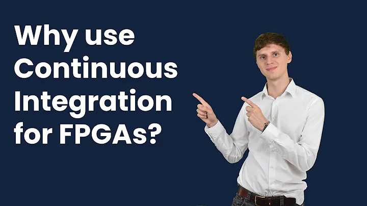 Why use Continuous Integration for FPGA design?