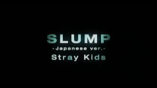 Stray Kids – SLUMP (Japanese ver. ) 1 hour