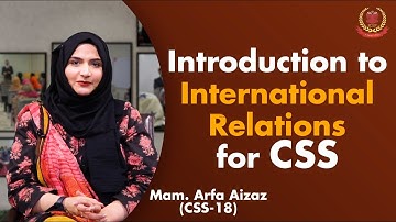 International Relations for CSS | How one should prepare IR | Important aspects of IR