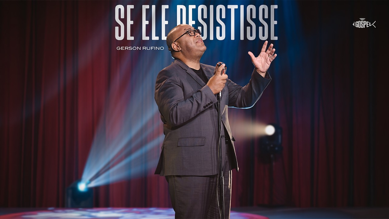 Gerson Rufino - Se Ele Desistisse | Clipe Oficial
