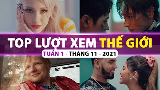 Top Bài Hát Nhiều Lượt Xem Nhất Thế Giới Tuần Qua | Tuần 1 - Tháng 11 (2021)