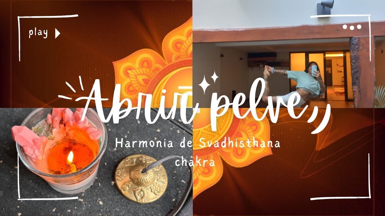 Prática de yoga para abertura de quadril, liberação emocional e harmonização do chakra Svadhisthana.