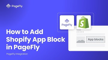 How to Add Shopify App Blocks in PageFly | PageFly Tutorial