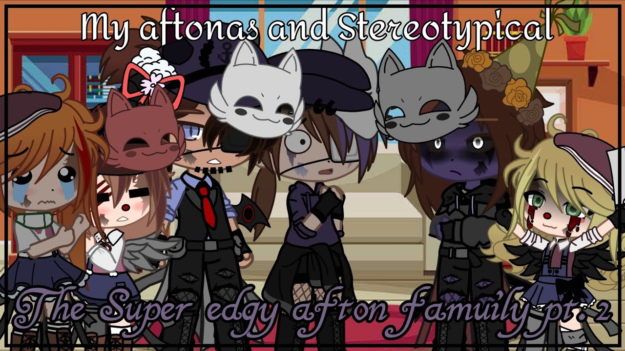 My aftons family and stereotypes aftons meets... super edgy non ST ...