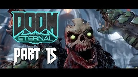 DOOM ETERNAL PLAYTHROUGH - PART 15 - NO COMMENTARY
