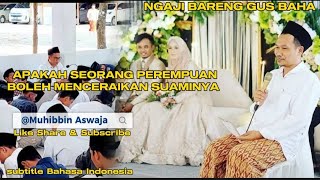 GUS BAHA TERBARU|| BOLEHKAH SEORANG PEREMPUAN MENCERAIKAN SUAMINYA???