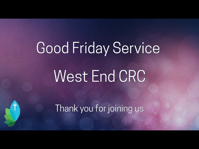 Good Friday Service  - West End CRC - April 3,  2026