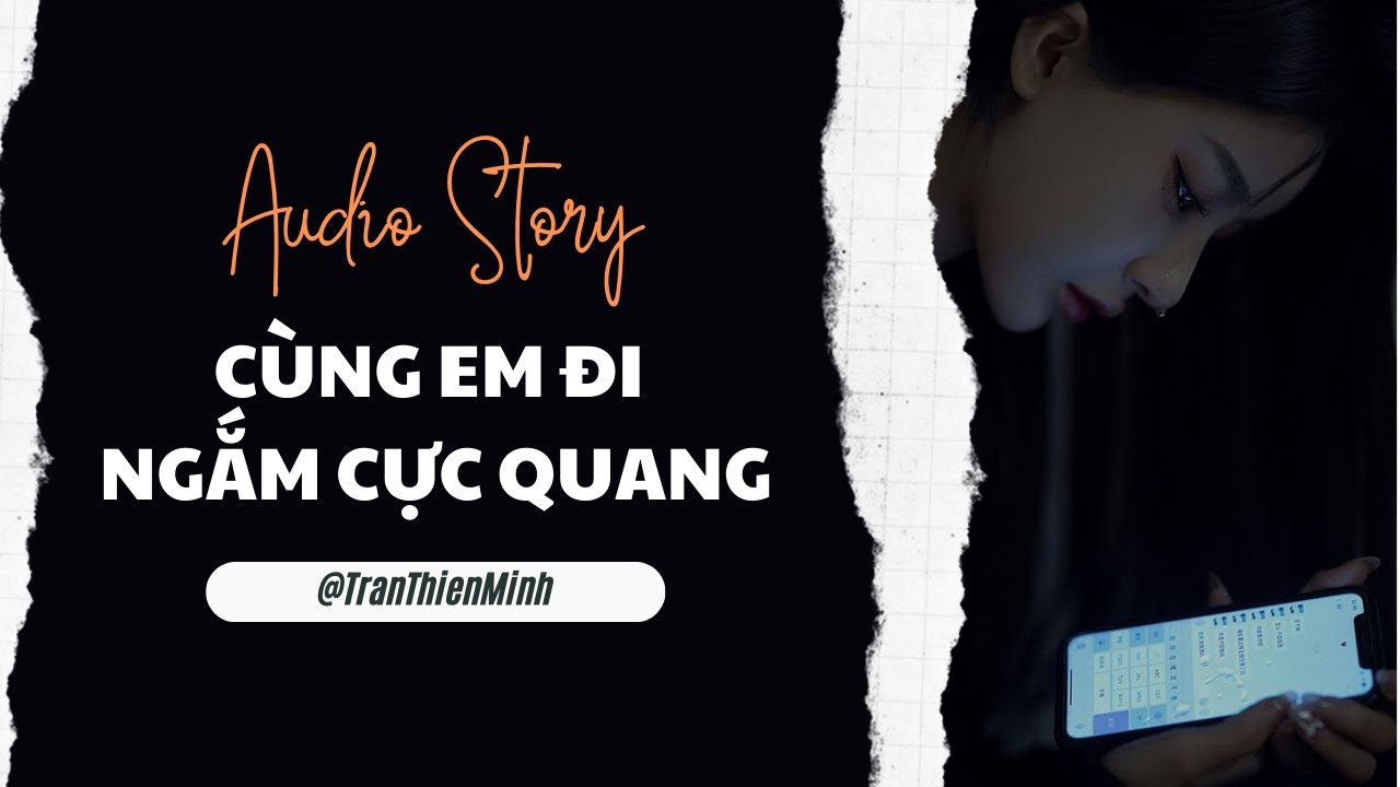 [Truyện Audio] Cùng Em Đi Ngắm Cực Quang - Zhihu​ | Trần Thiên Minh