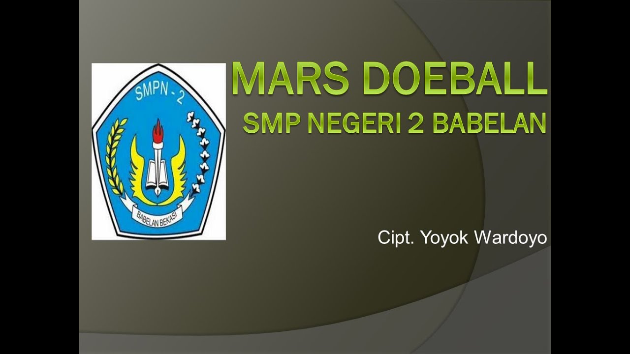 MARS DOEBALL - Ayu Puspita Sari SMPN 2 Babelan Kab Bekasi Cipt. Yoyok Wardoyo, Yoyok Entertainment