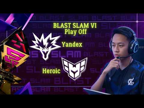 Heroic vs Yandex 🔴Play Off BO5 | Blast Slam Vi