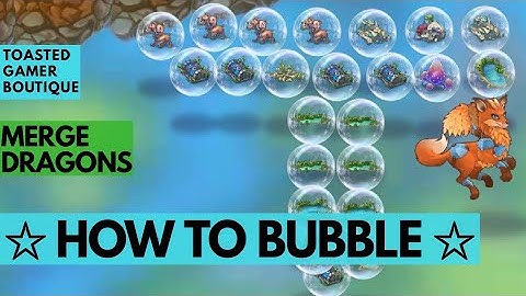 Merge Dragons How To Bubble !!!