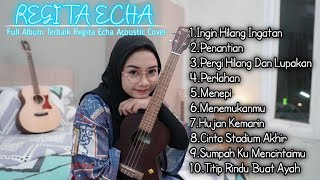 REGITA ECHA FULL ALBUM TERBAIK ACOUSTIC COVER - INGIN HILANG INGATAN