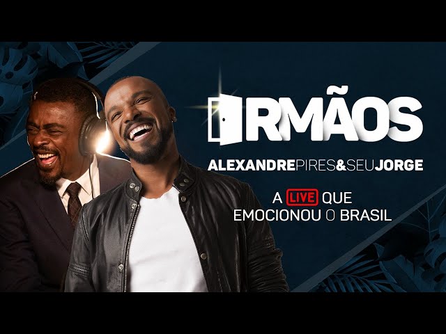 Live Irmãos | Alexandre Pires e Seu Jorge | A live que emocionou o Brasil! class=