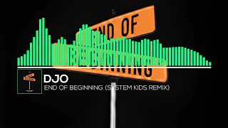 Djo - End Of Beginning (system Kids Remix)