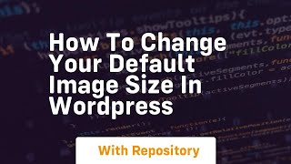 How to change your default image size in wordpress