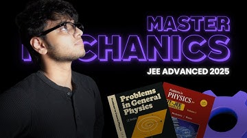 Complete Mechanics (Part 1) For JEE Advanced 2025 & 2026 | Invisible Mechanics