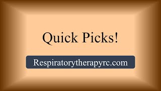 Quick Picks Introduction - for New Grad Respiratory Therapists