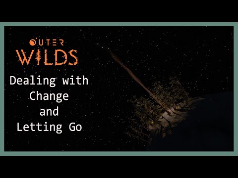 Change and Letting Go in Outer Wilds