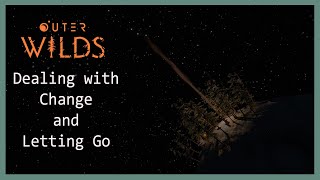 Change and Letting Go in Outer Wilds