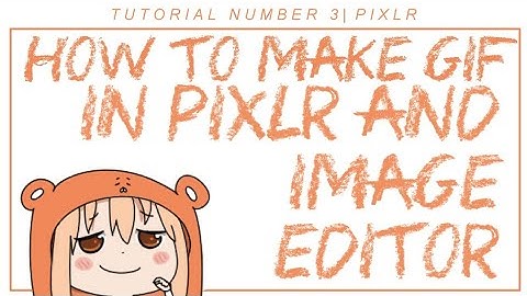 03; [pixlr & image editor] how to make GIF