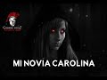 Mi Novia Carolina (Historia De Terror)