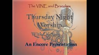 Thursday Night Worship for April 23_The VINE and Branches