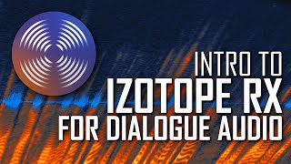 Course Introduction To Izotope Rx For Dialogue Audio