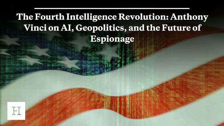 The Fourth Intelligence Revolution: Anthony Vinci on AI, Geopolitics, and the Future of Espionage